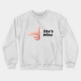 She's Mine Crewneck Sweatshirt